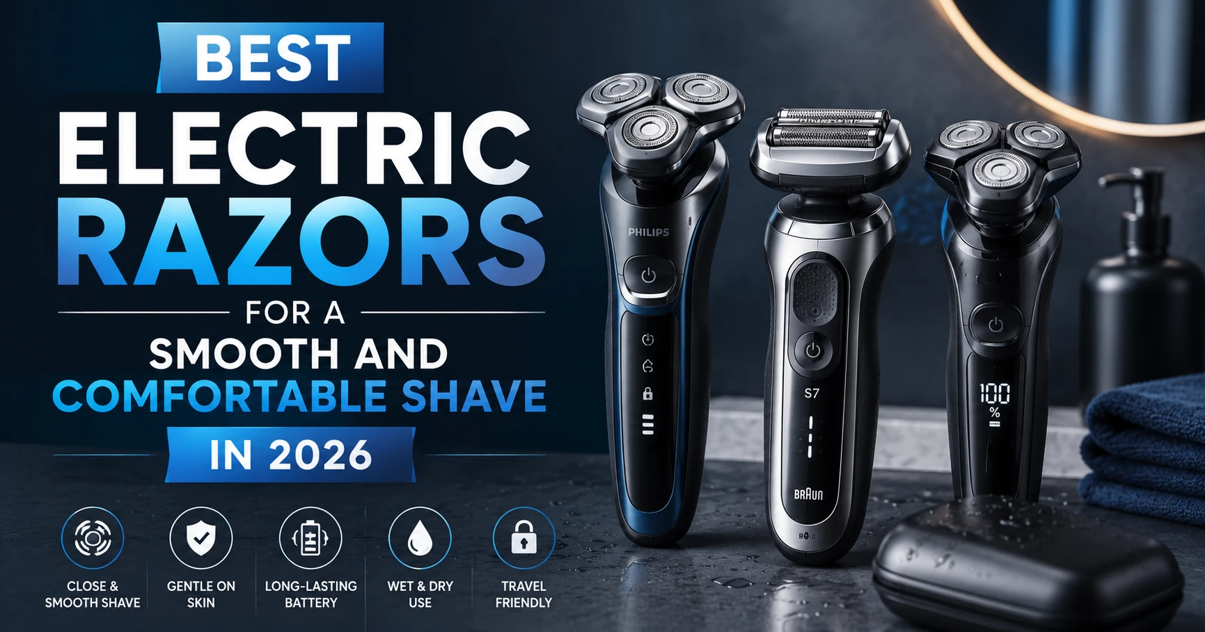 Best Electric Razors for a Smooth and Comfortable Shave in 2026