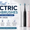 Best Electric Toothbrushes for Better Oral Care in 2026